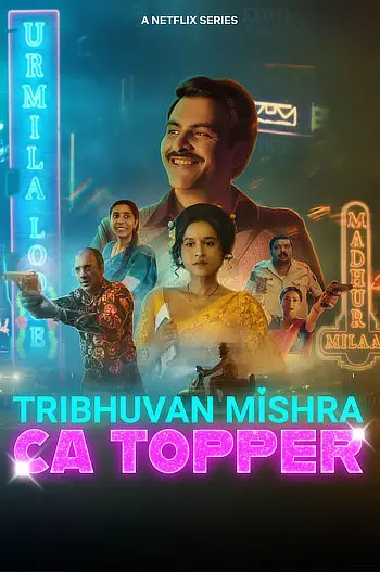 Tribhuvan Mishra CA Topper (Season 1) WEB-DL [Hindi DD5.1] 1080p 720p & 480p [x264/VP9] HD | ALL Episodes [NetFlix Series]